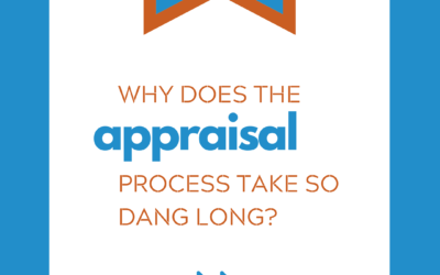 Why Does The Appraisal Process Take So Long?